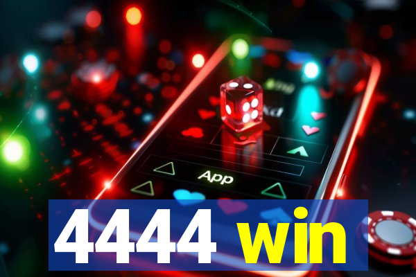 4444 win